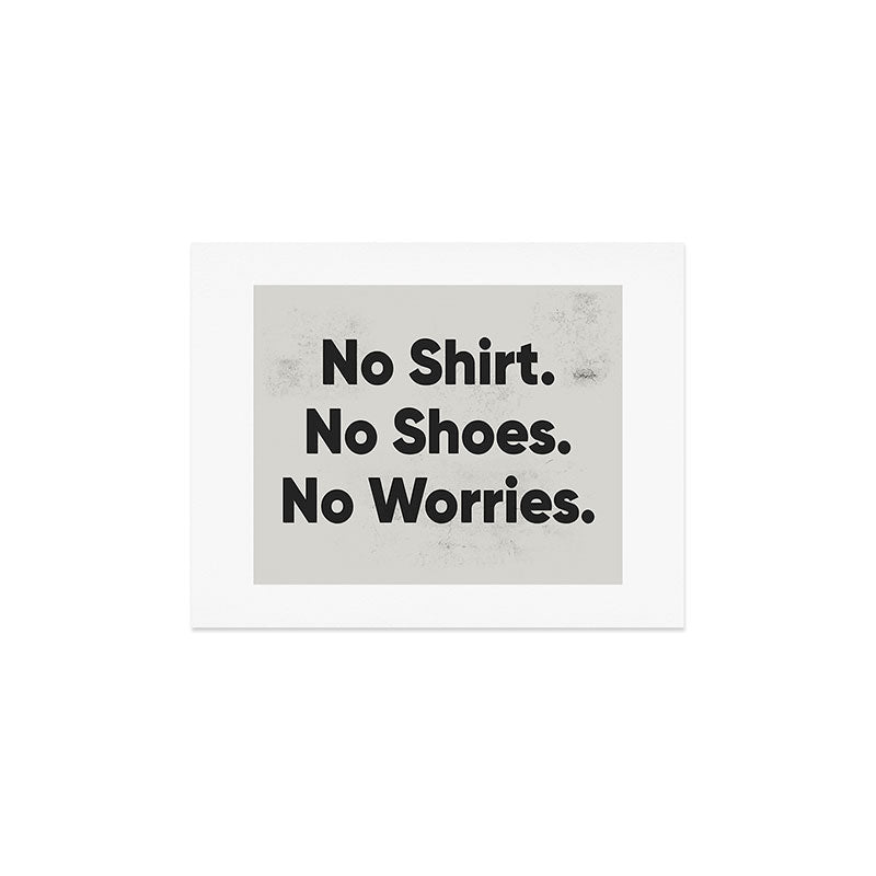DENY Designs no shirt no shoes no worries Art Print