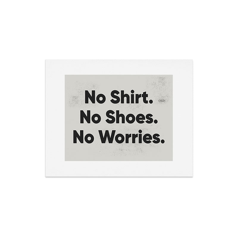 DENY Designs no shirt no shoes no worries Art Print