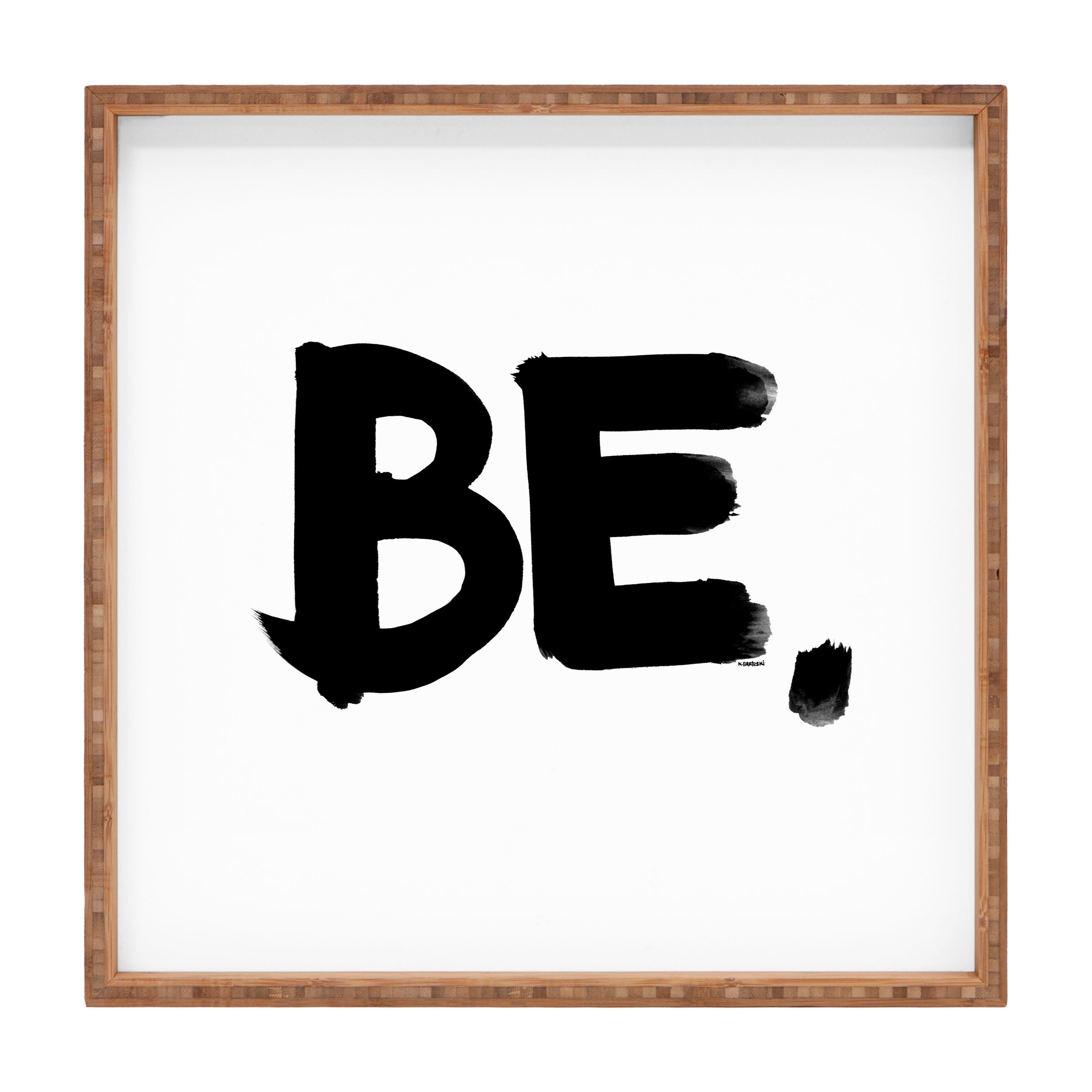 Kal Barteski BE BW Square Tray